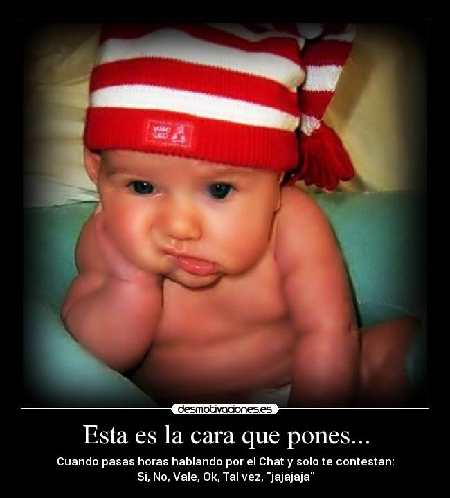 Esta es la cara que pones... - 