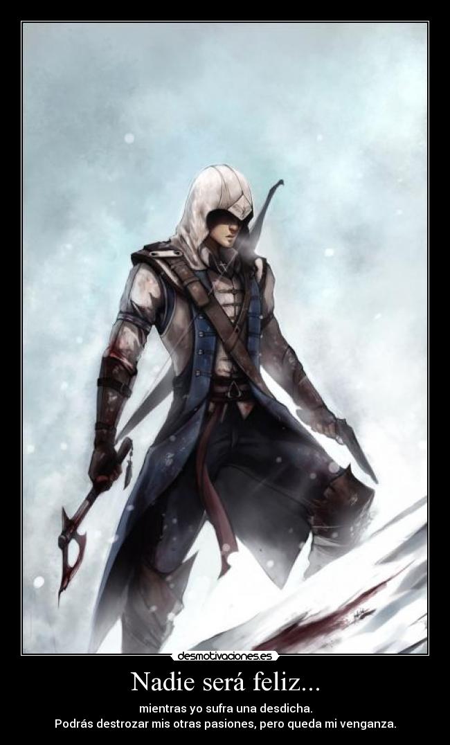 Nadie será feliz... -