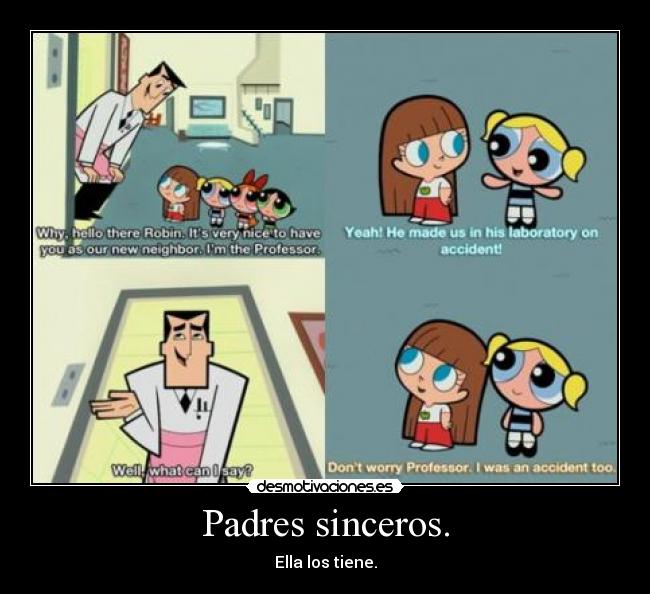 Padres sinceros. -