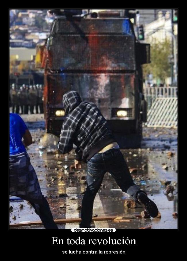 En toda revolución - se lucha contra la represión