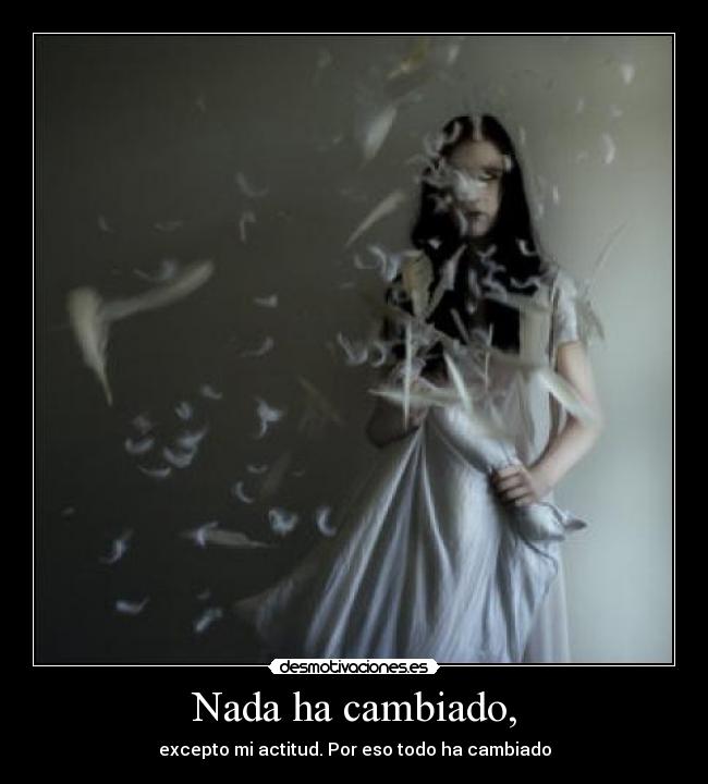Nada ha cambiado, -
