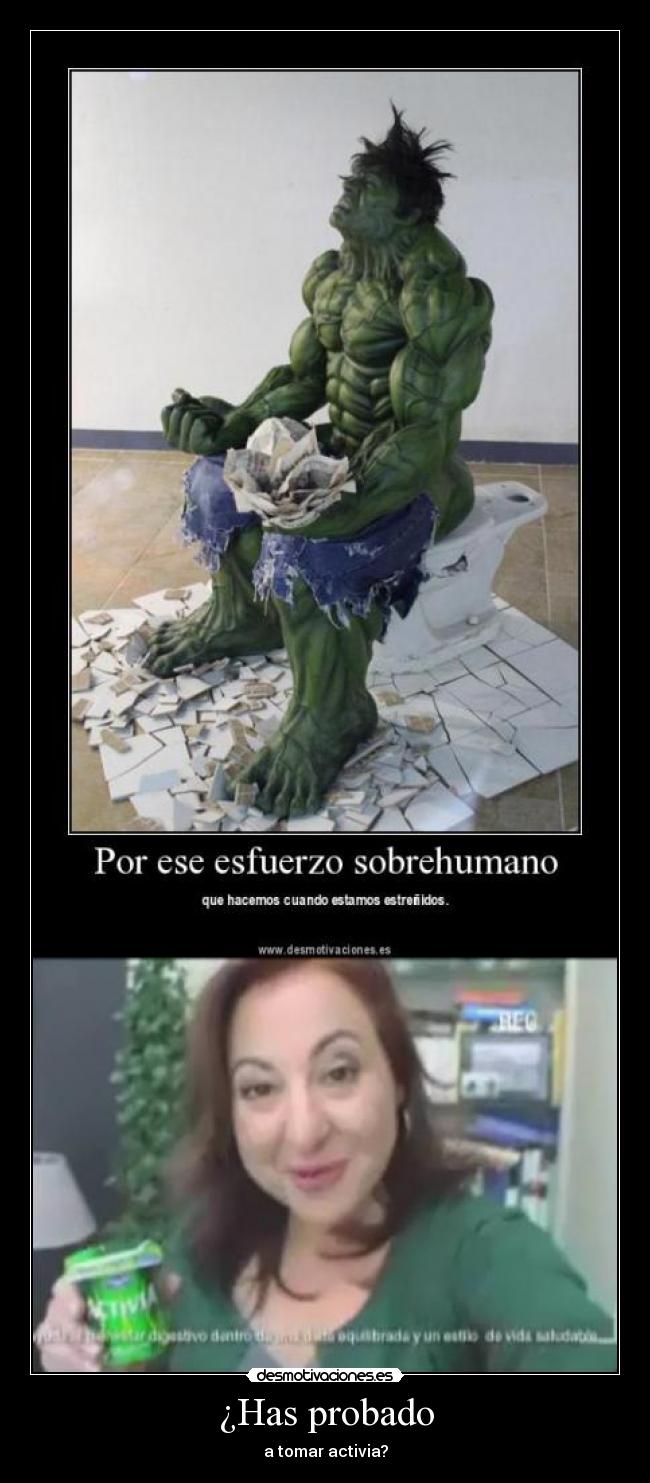 ¿Has probado - a tomar activia?
