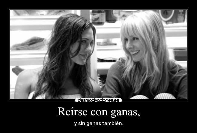 Reírse con ganas, - 