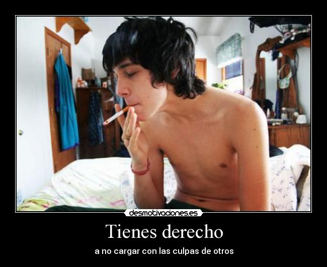 Tienes derecho - a no cargar con las culpas de otros