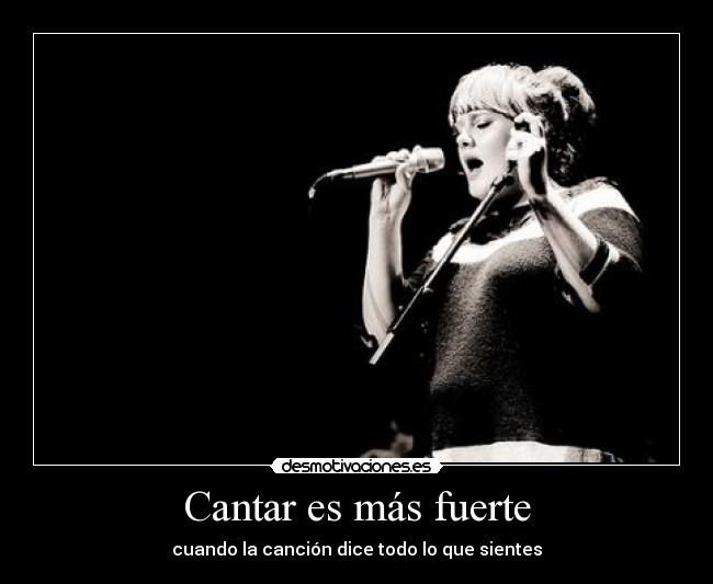 Cantar es más fuerte - cuando la canción dice todo lo que sientes