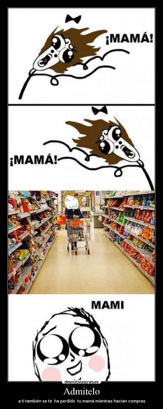 Admitelo - a ti también se te  ha perdido  tu mamá mientras hacian compras