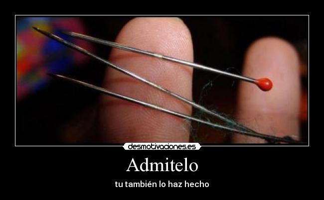 Admitelo - tu también lo haz hecho
