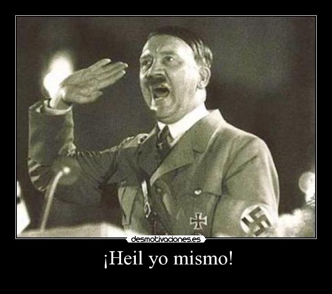 ¡Heil yo mismo! - 