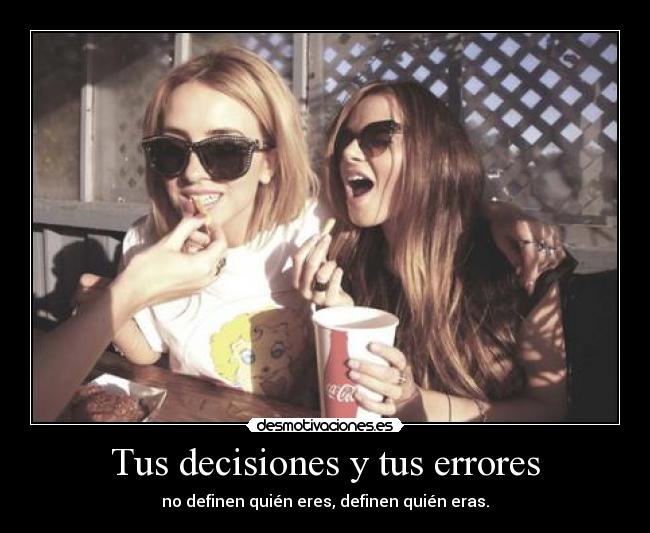Tus decisiones y tus errores - 