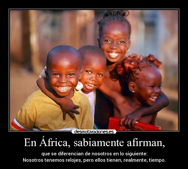 En África, sabiamente afirman, - 
