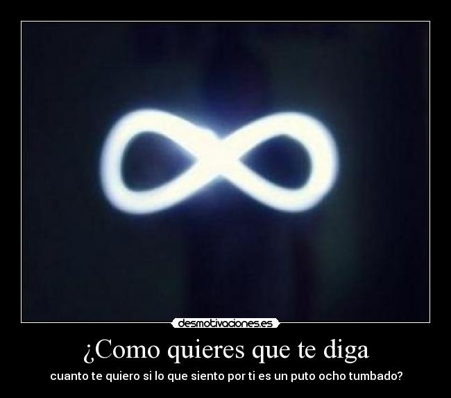 ¿Como quieres que te diga -