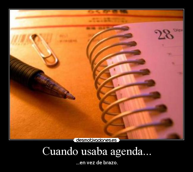 Cuando usaba agenda... - 