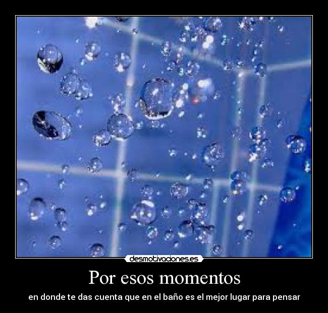 Por esos momentos -