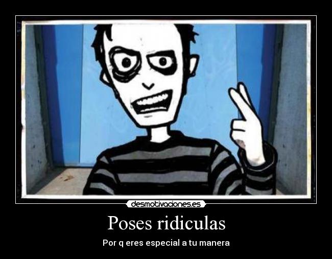 Poses ridiculas -