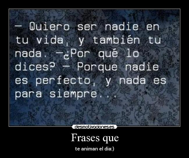 Frases que - te animan el dia:)