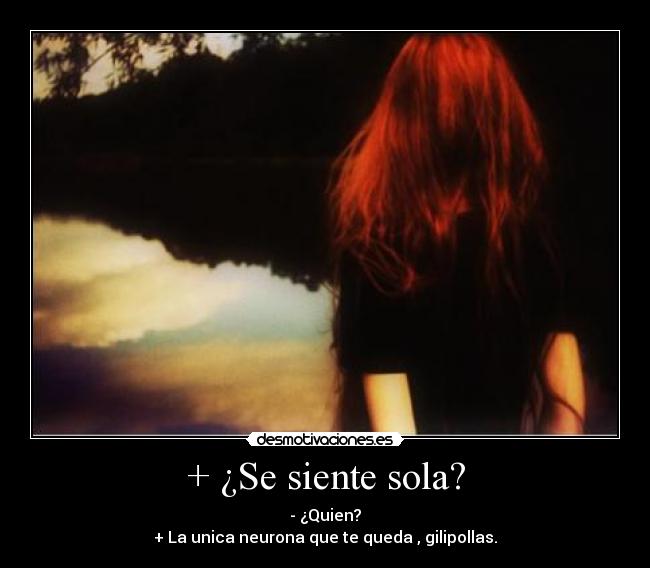 + ¿Se siente sola? - 