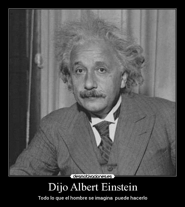 Dijo Albert Einstein -