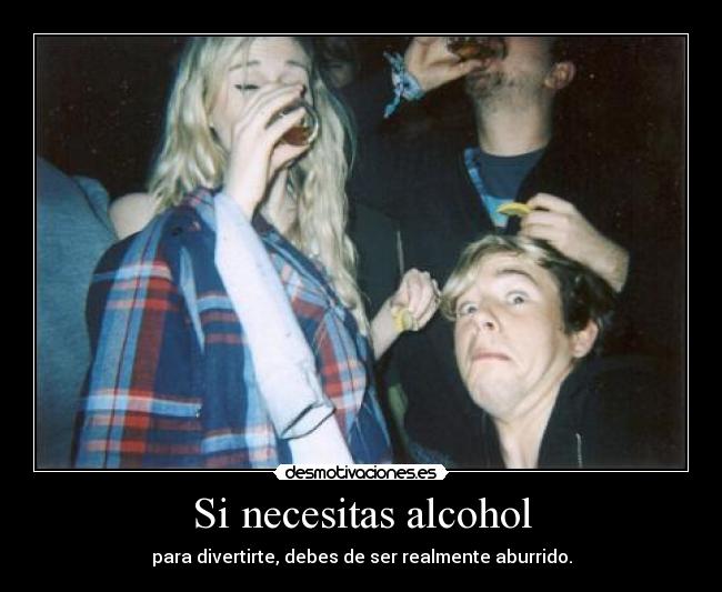 Si necesitas alcohol -
