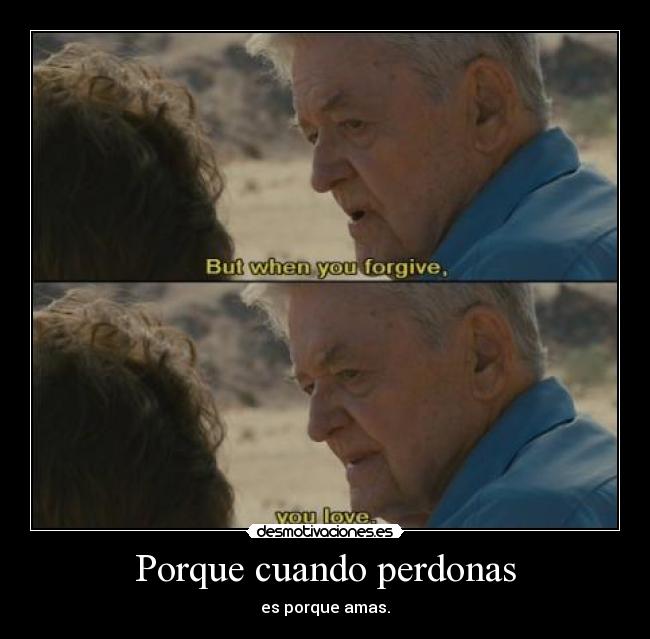 Porque cuando perdonas - 