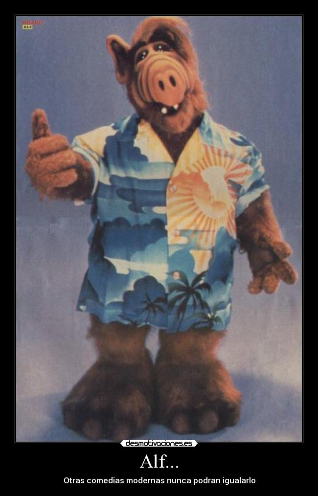 Alf... - Otras comedias modernas nunca podran igualarlo