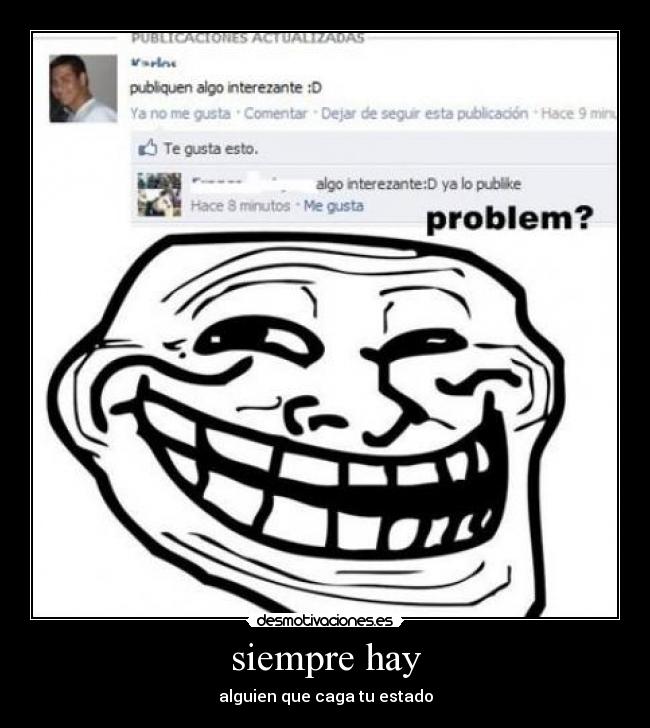 carteles siempre hay alguien problem estado face desmotivaciones