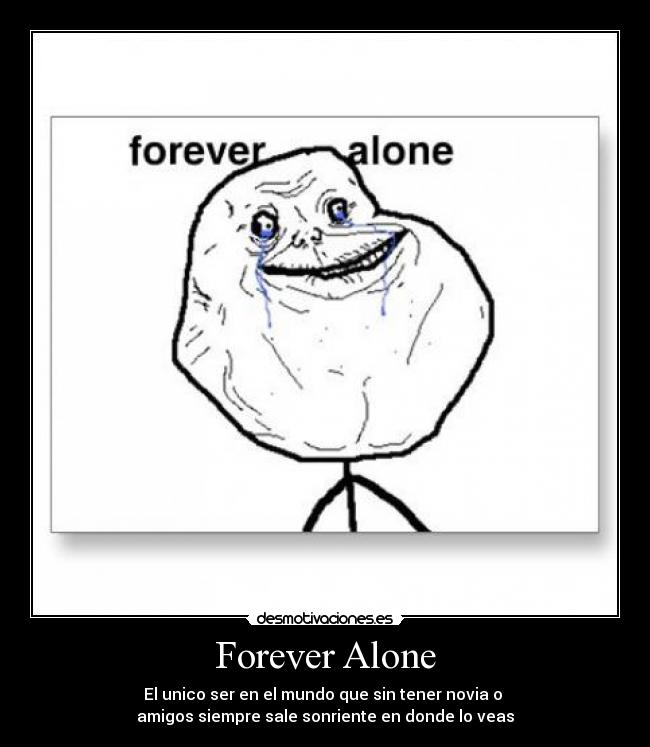 Forever Alone - 