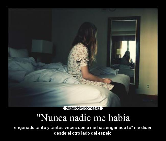 Nunca nadie me había -