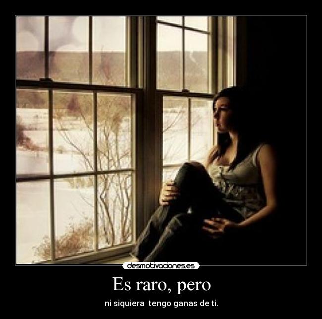 Es raro, pero -