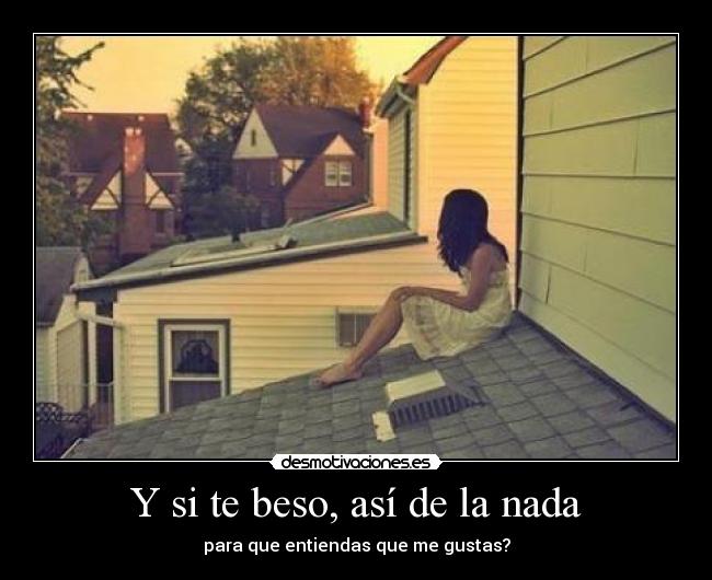 Y si te beso, así de la nada - 