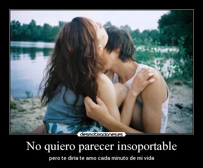 No quiero parecer insoportable - 