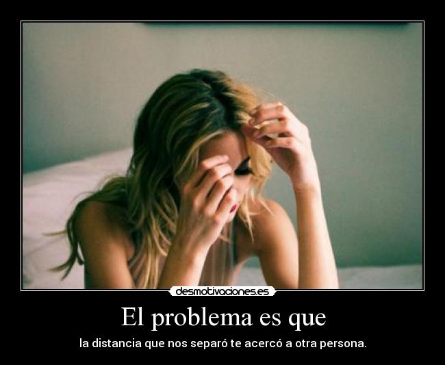 El problema es que - 