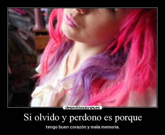 Si olvido y perdono es porque -