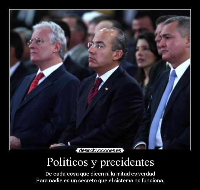 Politicos y precidentes - De cada cosa que dicen ni la mitad es verdad
Para nadie es un secreto que el sistema no funciona.