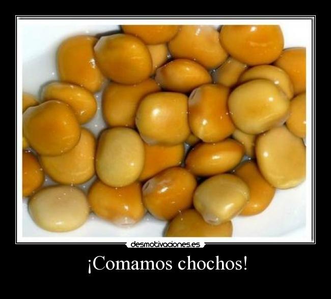 ¡Comamos chochos! - 