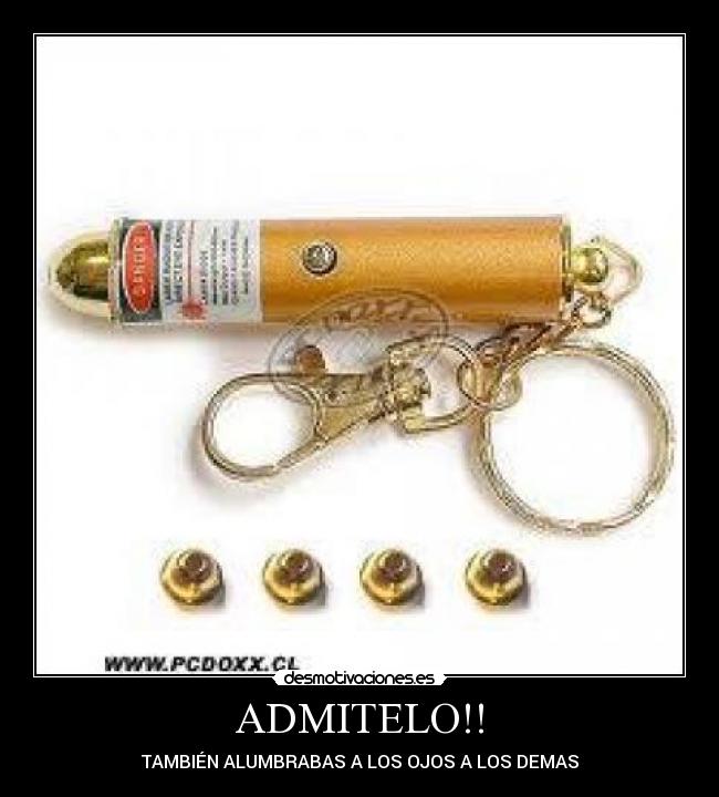 ADMITELO!! - TAMBIÉN ALUMBRABAS A LOS OJOS A LOS DEMAS