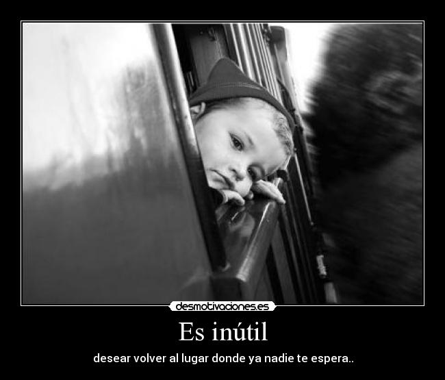 Es inútil - 