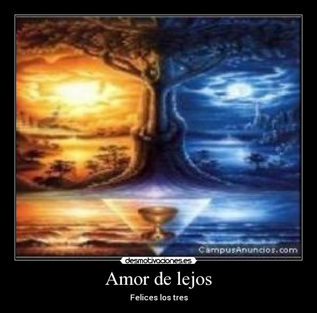 Amor de lejos - Felices los tres