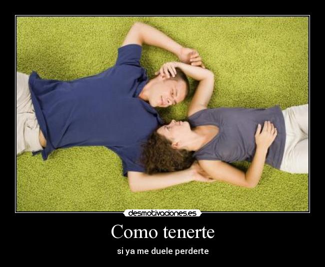 Como tenerte - si ya me duele perderte