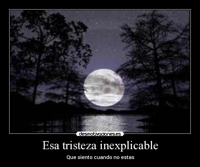 Esa tristeza inexplicable -