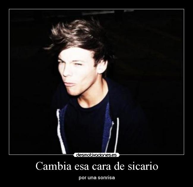 Cambia esa cara de sicario - por una sonrisa