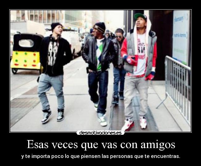 Esas veces que vas con amigos - 