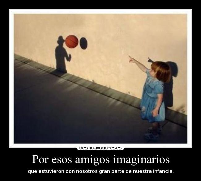 Por esos amigos imaginarios -