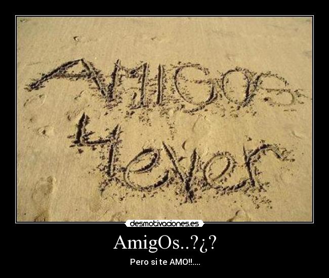 AmigOs..?¿? - 