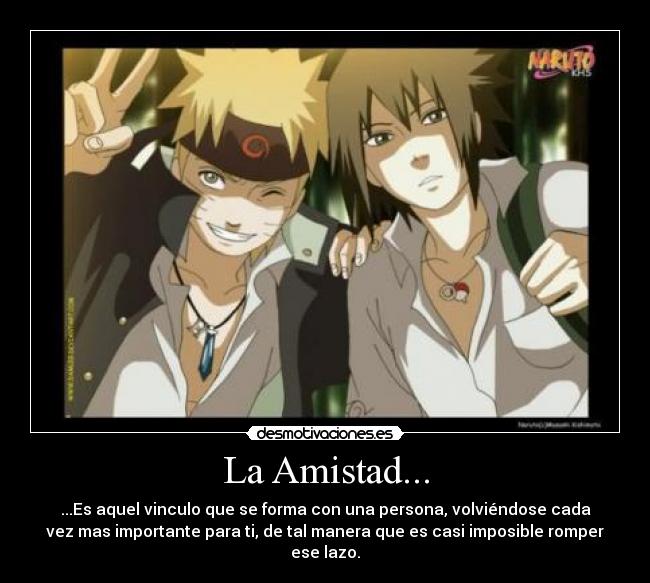 La Amistad... - ...Es aquel vinculo que se forma con una persona, volviéndose cada
vez mas importante para ti, de tal manera que es casi imposible romper
ese lazo.
