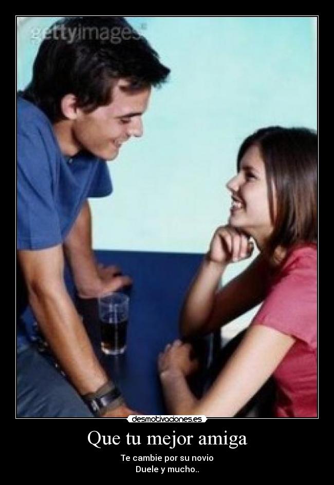 Que tu mejor amiga -