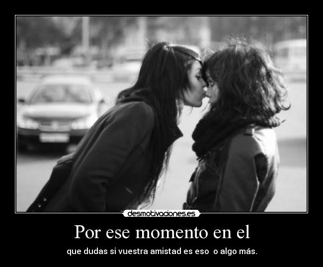 Por ese momento en el -