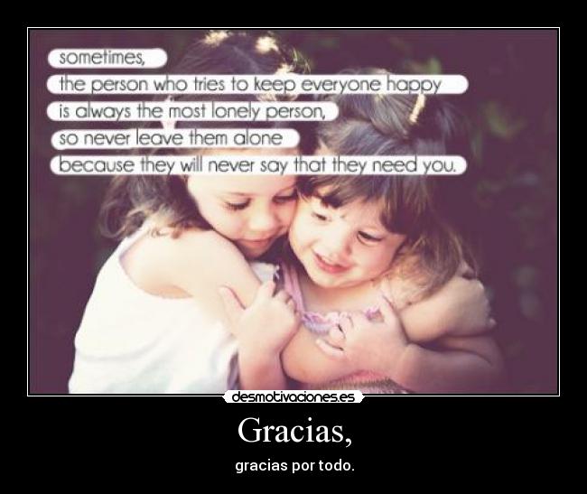 Gracias, - gracias por todo.