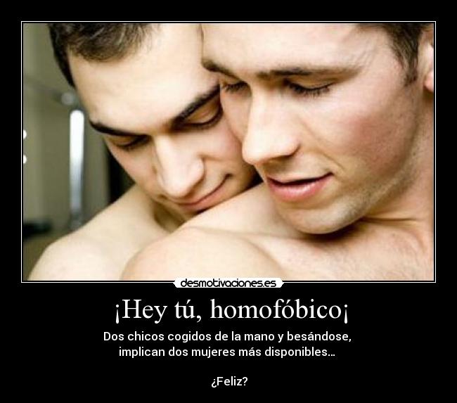 ¡Hey tú, homofóbico¡ - 