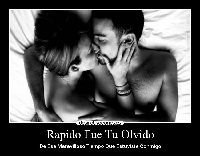 Rapido Fue Tu Olvido - De Ese Maravilloso Tiempo Que Estuviste Conmigo