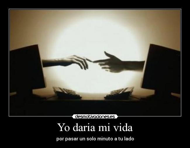 Yo daria mi vida -